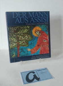 Der Mann aus Assisi. Franziskus und seine Welt