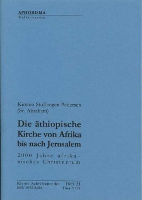 Die äthiopische Kirche von Afrika bis nach Jerusalem<br>2000 Jahre afrikanisches Christentum