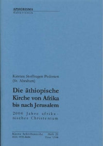 Die äthiopische Kirche von Afrika bis nach Jerusalem<br>2000 Jahre afrikanisches Christentum