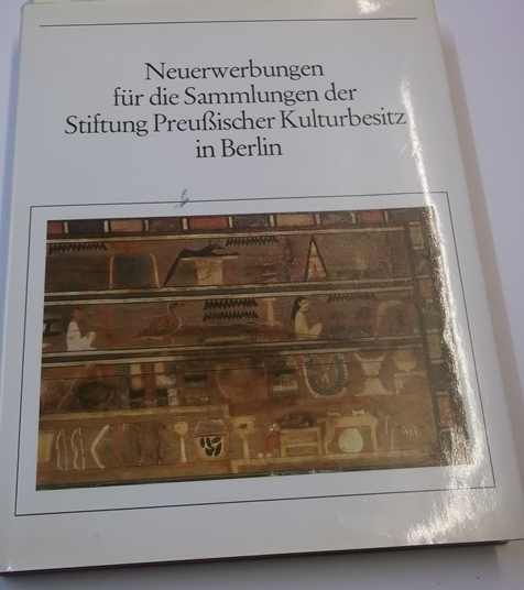 Neuerwerbungen für die Sammlungen der Stiftung Preußischer Kulturbesitz in Berlin