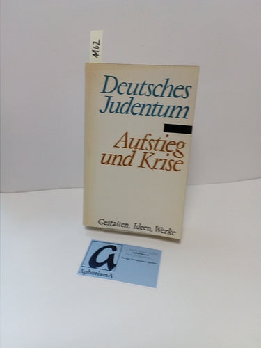 Deutsches Judentum - Aufstieg und Krise