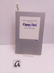 Opus Dei - Ziele, Anspruch und Einfluß