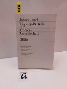 Jahres- und Tagungsbericht der Görres-Gesellschaft 2006