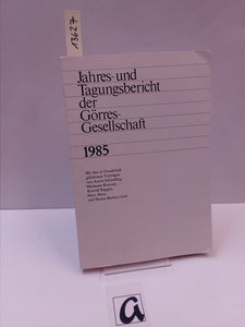 Jahres- und Tagungsbericht der Görres-Gesellschaft 1985