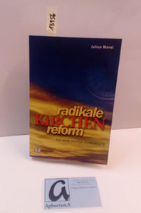 Radikale Kirchereform - Für eine mutige Erneuerung