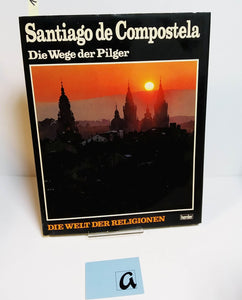 Santiago de Compostela - Die Wege der Pilger