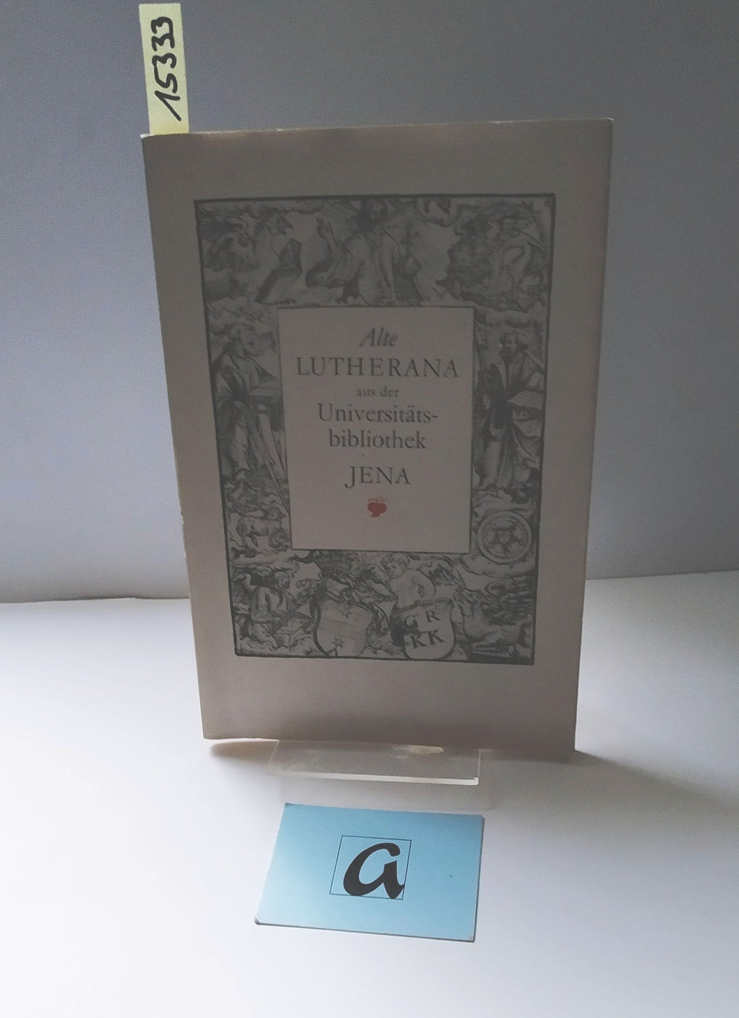 Alte Lutherana aus der Universitätsbibliothek Jena