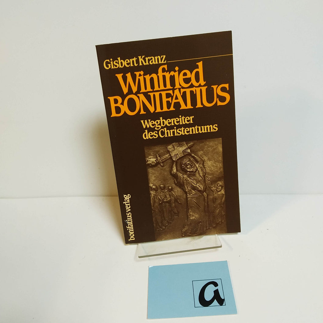 Winfried Bonifatius - Wegbereiter des Christentums 672-754