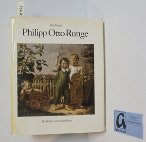 Philipp Otto Runge. Die Geburt einer neuen Kunst
