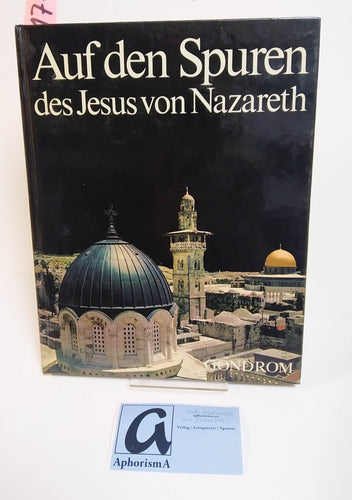 Auf den Spuren des Jesus von Nazareth