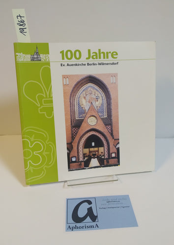 100 Jahre Ev. Auenkirche Berlin-Wilmersdorf 1897-1997