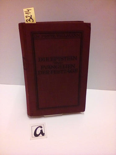 Die Episteln und Evangelien der Festtage im Dienste der Predigt erklärt