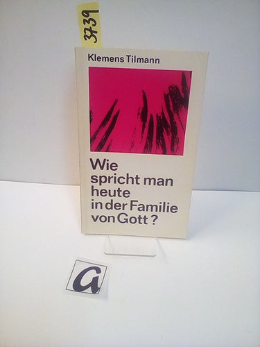 Wie spricht man heute in der Familie von Gott?