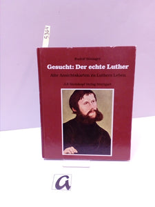 Gesucht: Der echte Luther