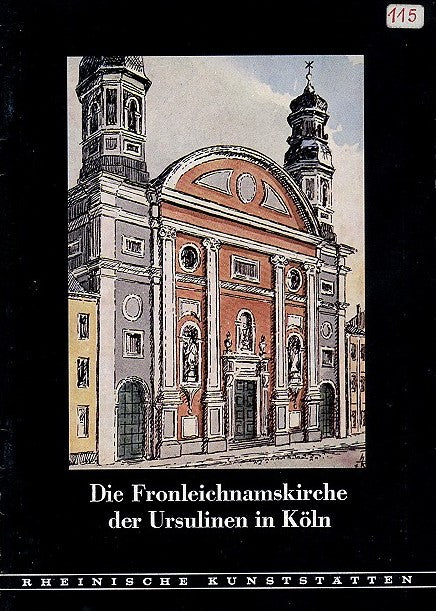 Rheinische Kunststätten Heft 115 - Fronleichnamskirche der Ursulinen Köln (1976)