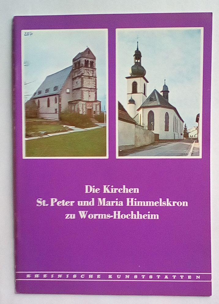 Rheinische Kunststätten Heft 207 - Die Kirchen S[ank]t Peter und Maria Himmelskron zu Worms-Hochheim (1978)