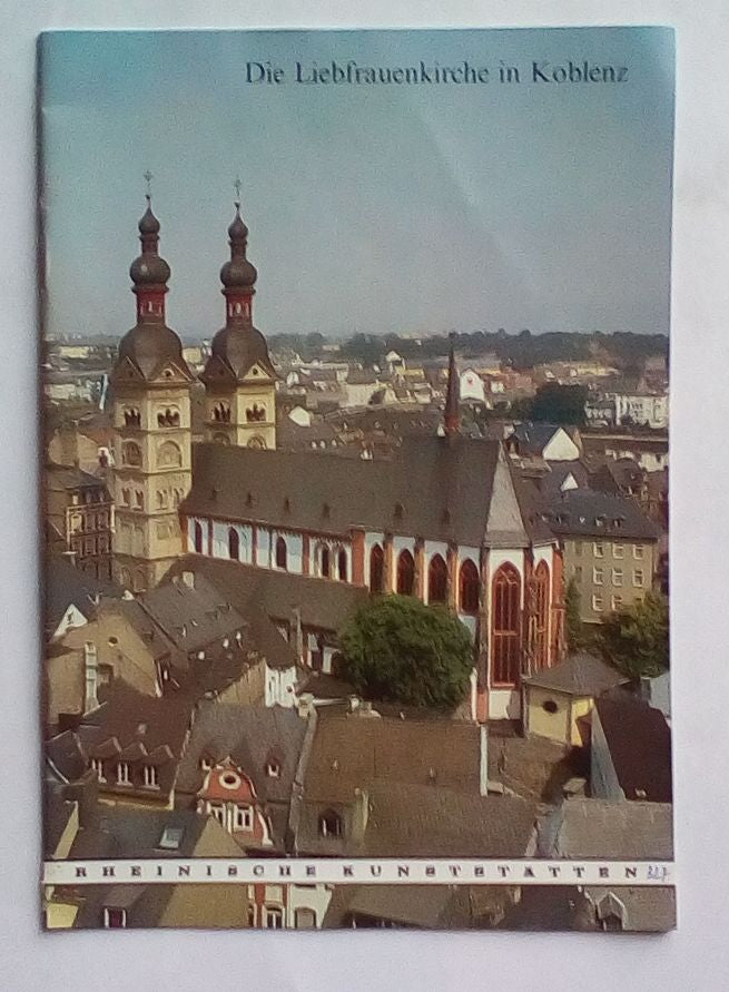 Rheinische Kunststätten Heft 327 - Die Liebfrauenkriche in Koblenz (1987)