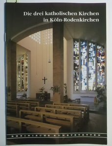 Rheinische Kunststätten Heft 404 - Die drei katholischen Kirchen in Köln-Rodenkirchen (1994)