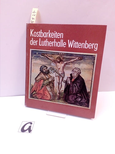 Kostbarkeiten der Lutherhalle Wittenberg