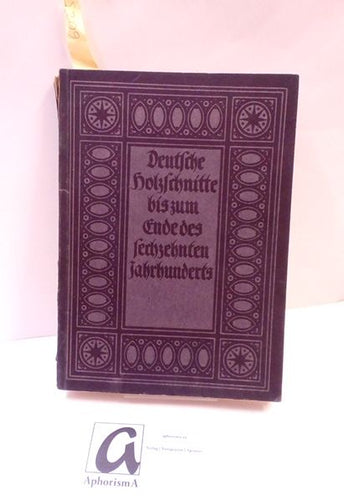 Deutsche Holzschnitte bis zum Ende des 16  Jahrhunderts