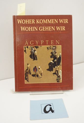 Woher kommen wir - wohin gehen wir: Ägypten