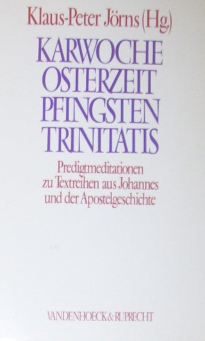 Karwoche - Osterzeit - Pfingsten - Trinitatis