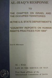 Al-Haq’s Response to the chapter on Israel and the Occupied Territories in the U S  State Department’s “Country Reports on Human Rights Practices for 1984”