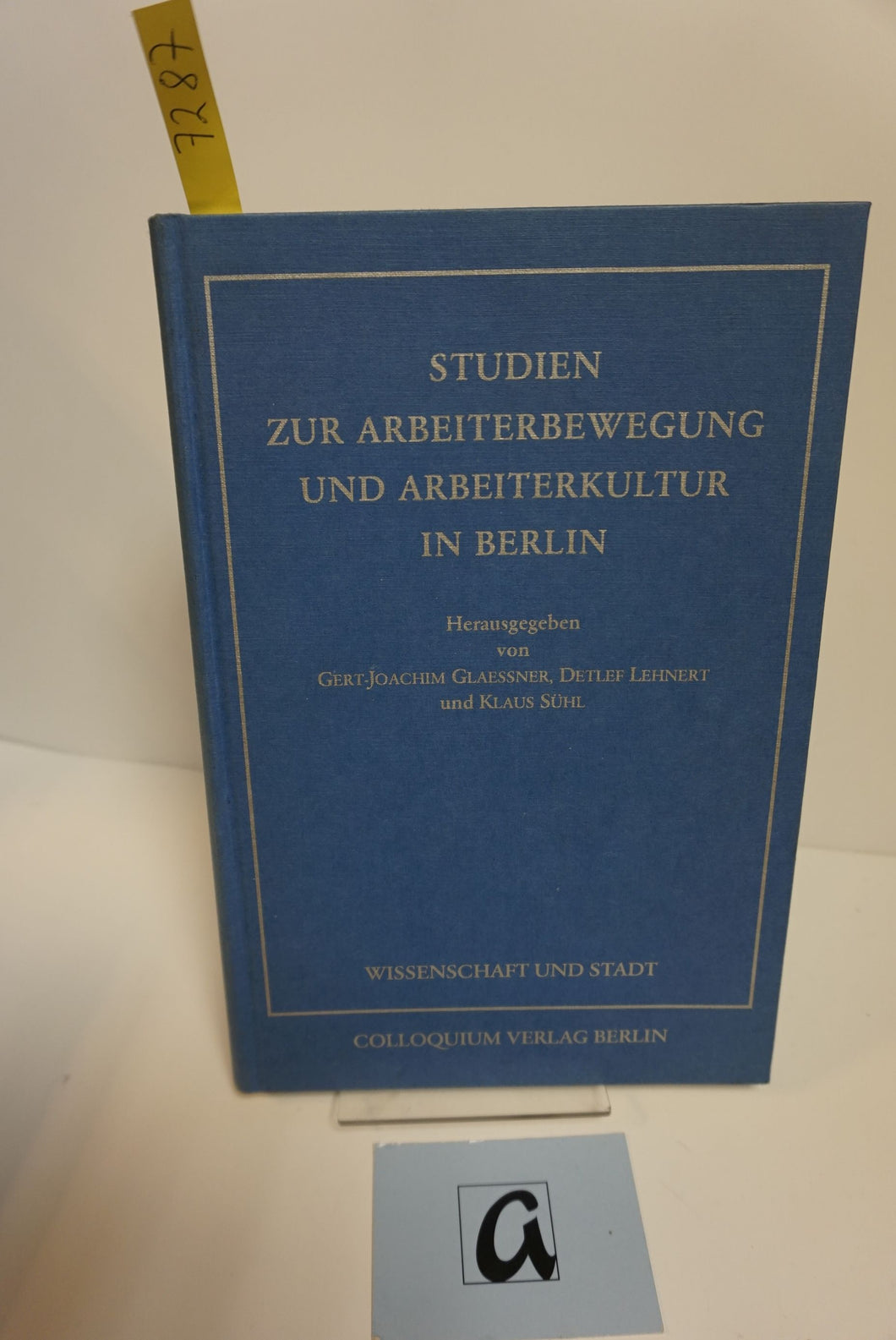 Studien zur Arbeiterbewegung und Arbeiterkultur in Berlin