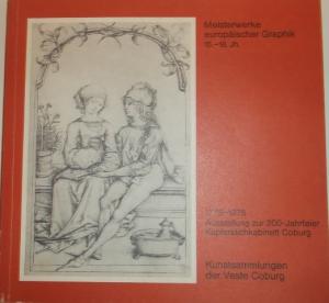 Meisterwerke europäischer Graphik 15 -18  Jahrhundert aus dem Besitz des Kupferstichkabinetts Coburg
