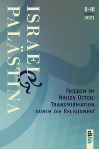 i&p_2021-2-3 | Frieden im Nahen Osten: Transformation durch die Religionen?