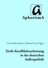 Cover der AphorismA-Veröffentlichung „Zivile Konfliktbearbeitung in der deutschen Außenpolitik“