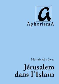 Cover der AphorismA-Veröffentlichung „Jérusalem dans l'Islam“