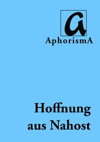 Cover der AphorismA-Veröffentlichung „Hoffnung aus Nahost“