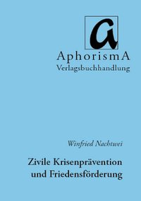 Cover der AphorismA-Veröffentlichung „Viel beschworen, wenig bekannt: Zivile Krisenprävention und Friedensförderung“