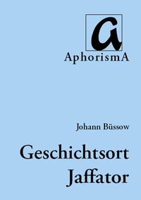 Cover der AphorismA-Veröffentlichung „Geschichtsort Jaffator“