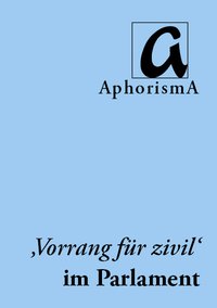 Cover der AphorismA-Veröffentlichung „'Vorrang für zivil' im Parlament“